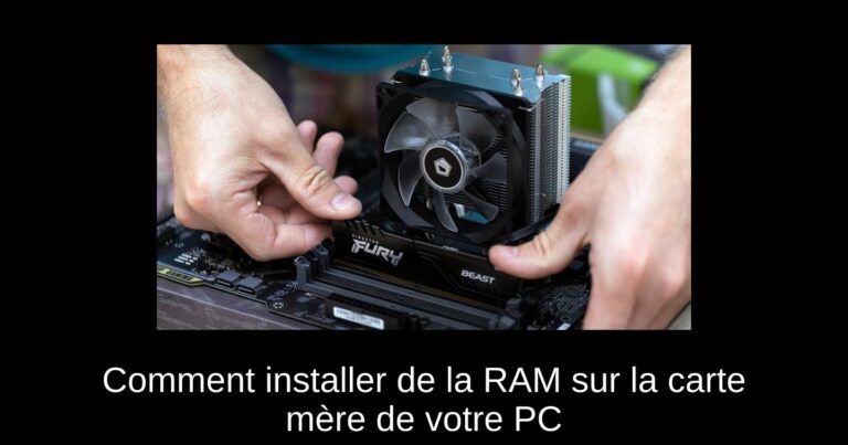Comment installer de la RAM sur la carte mère de votre PC