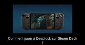 Comment jouer à Deadlock sur Steam Deck ?