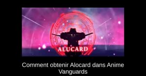 Comment obtenir Alocard dans Anime Vanguards