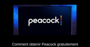 Comment obtenir Peacock gratuitement