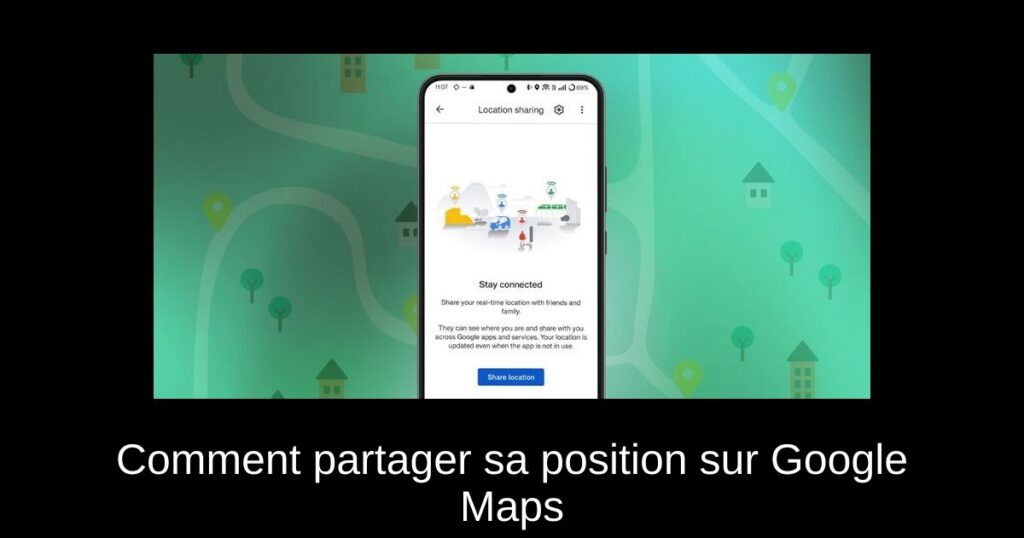 Comment partager sa position sur Google Maps