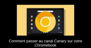Comment passer au canal Canary sur votre Chromebook