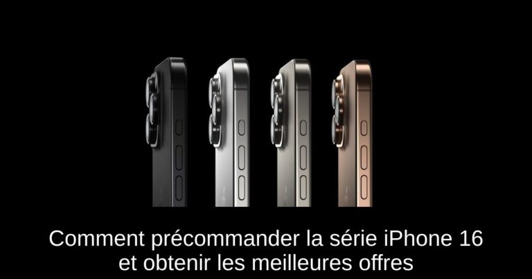 Comment précommander la série iPhone 16 et obtenir les meilleures offres