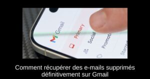 Comment récupérer des e-mails supprimés définitivement sur Gmail