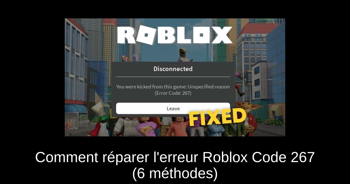 Comment réparer l'erreur Roblox Code 267 (6 méthodes)
