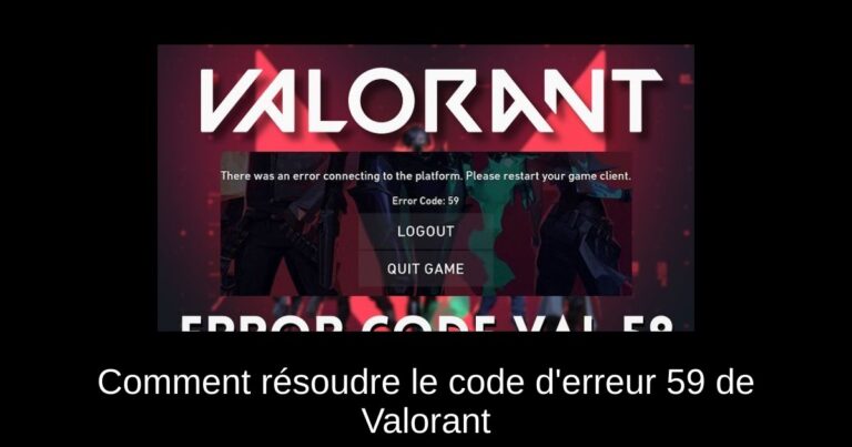 Comment résoudre le code d'erreur 59 de Valorant