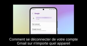 Comment se déconnecter de votre compte Gmail sur n’importe quel appareil
