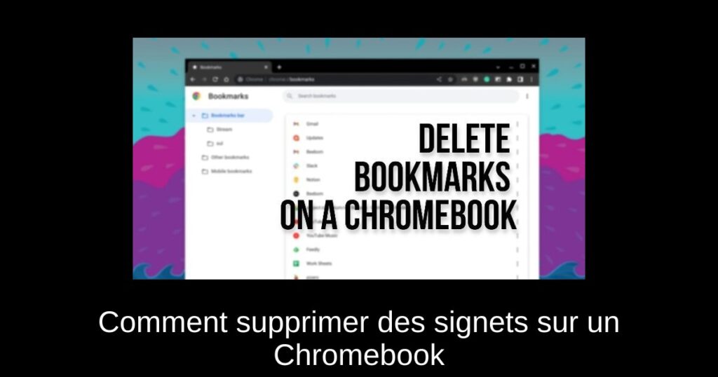 Comment supprimer des signets sur un Chromebook