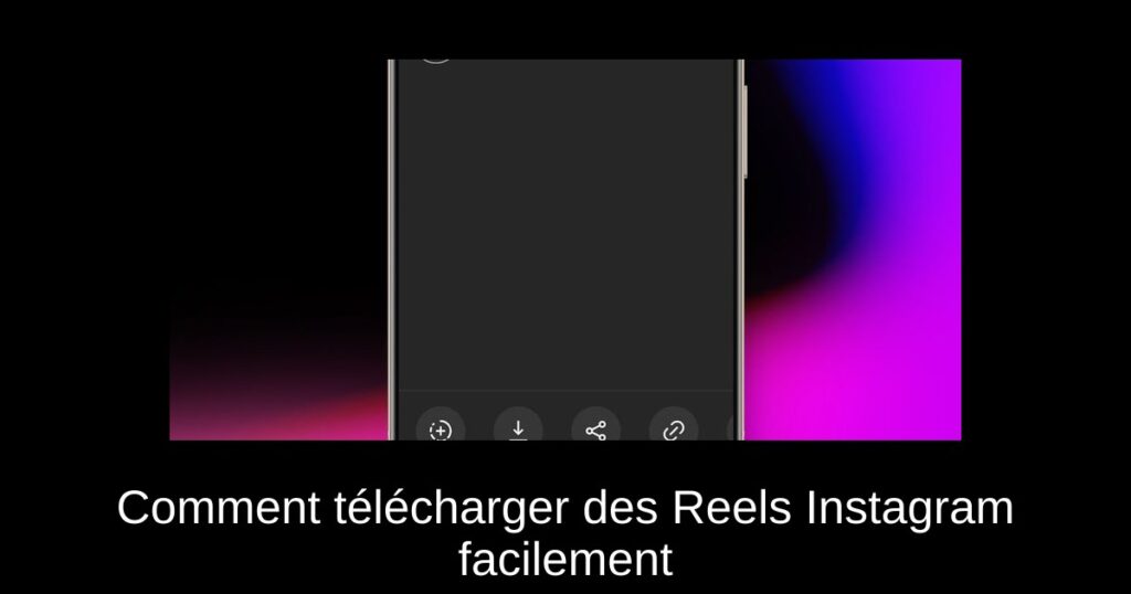 Comment télécharger des Reels Instagram facilement