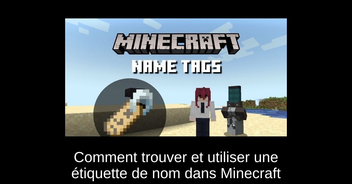 Comment trouver et utiliser une étiquette de nom dans Minecraft