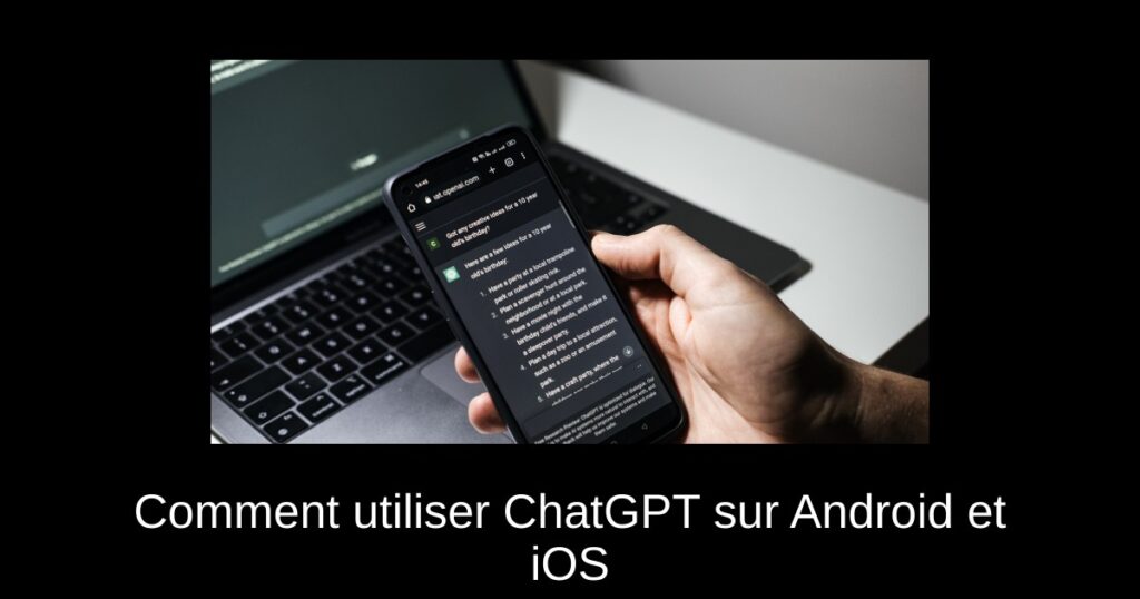 Comment utiliser ChatGPT sur Android et iOS