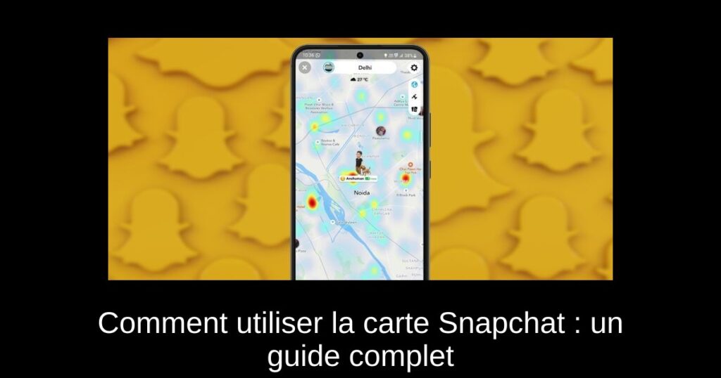 Comment utiliser la carte Snapchat : un guide complet