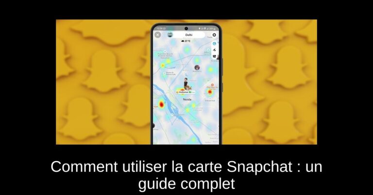 Comment utiliser la carte Snapchat : un guide complet