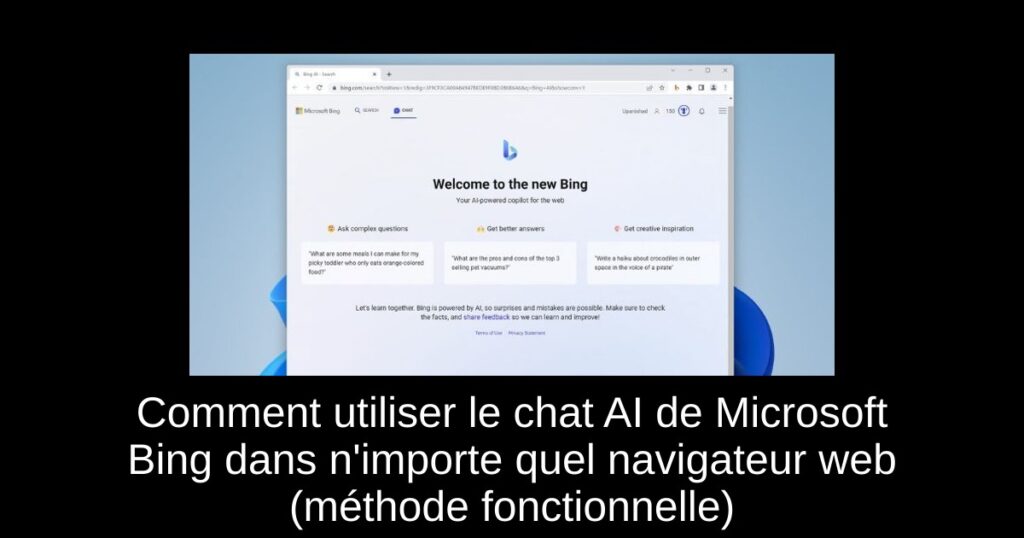 Comment utiliser le chat AI de Microsoft Bing dans n&rsquo;importe quel navigateur web (méthode fonctionnelle)