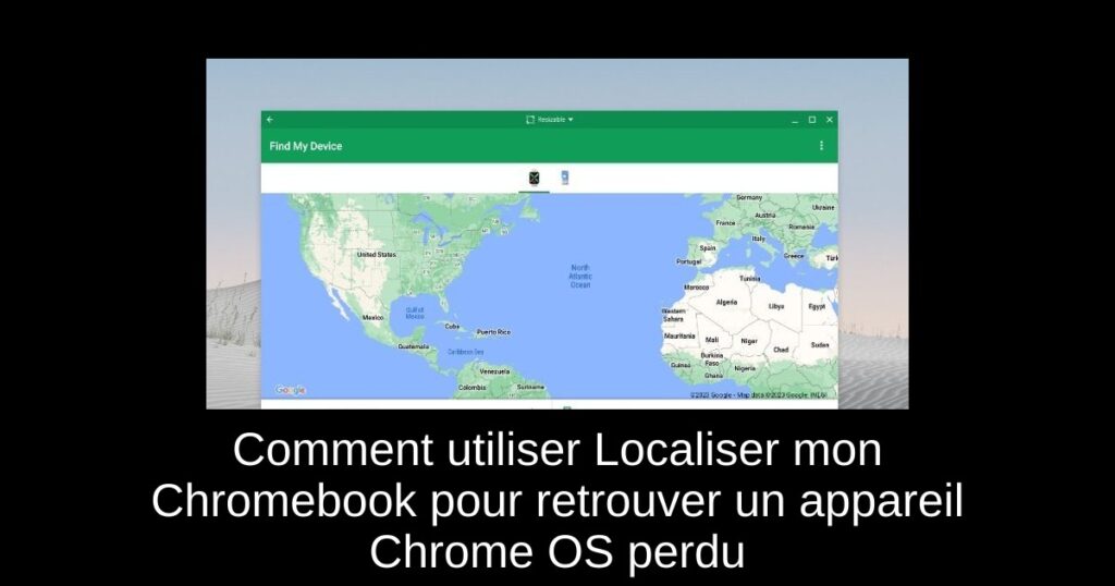 Comment utiliser Localiser mon Chromebook pour retrouver un appareil Chrome OS perdu