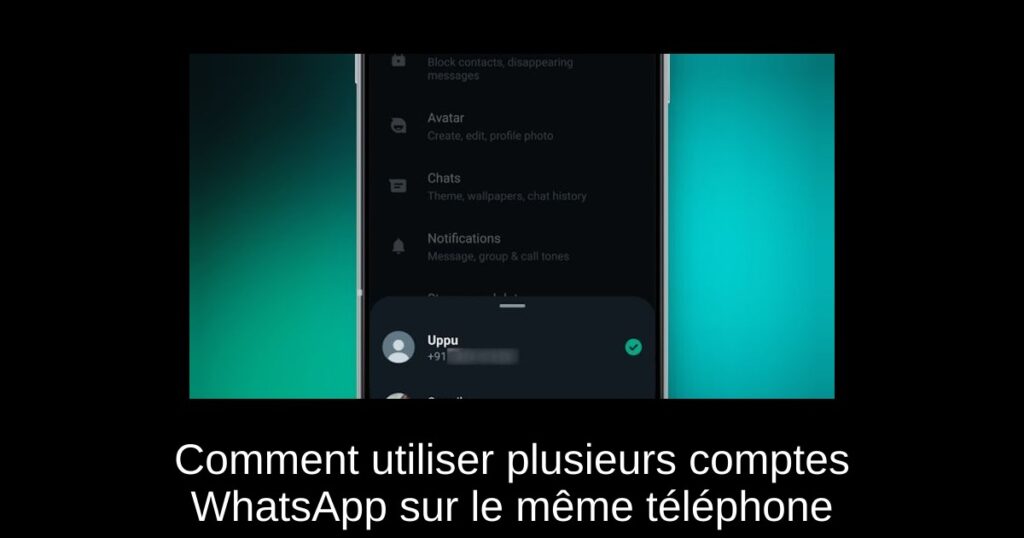 Comment utiliser plusieurs comptes WhatsApp sur le même téléphone