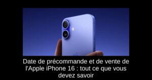 Date de précommande et de vente de l’Apple iPhone 16 : tout ce que vous devez savoir