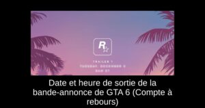 Date et heure de sortie de la bande-annonce de GTA 6 (Compte à rebours)
