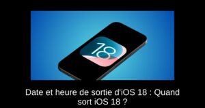 Date et heure de sortie d’iOS 18 : Quand sort iOS 18 ?