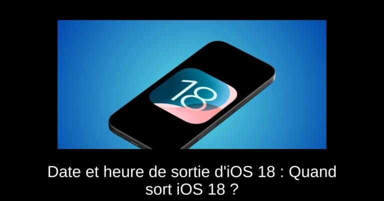 Date et heure de sortie d'iOS 18 : Quand sort iOS 18 ?