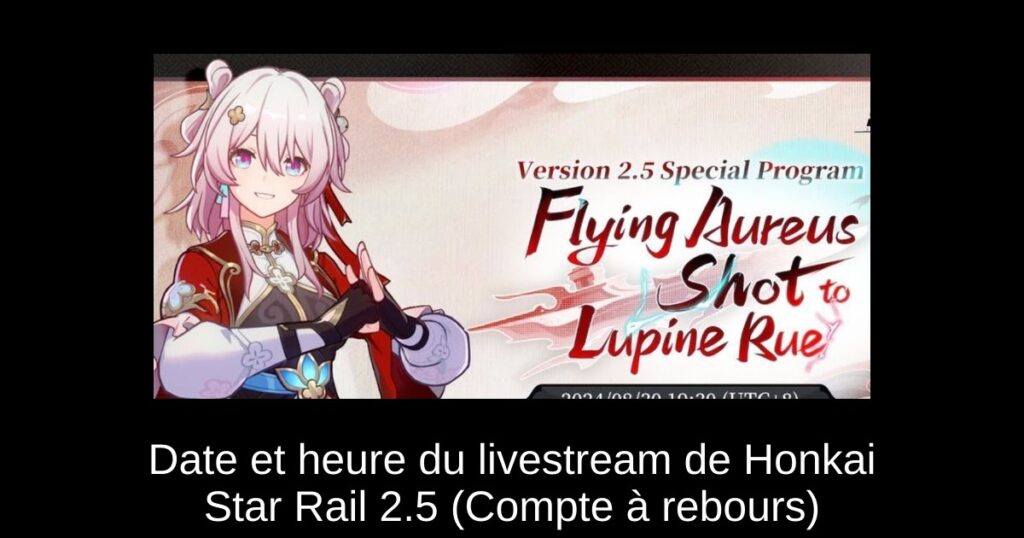 Date et heure du livestream de Honkai Star Rail 2.5 (Compte à rebours)
