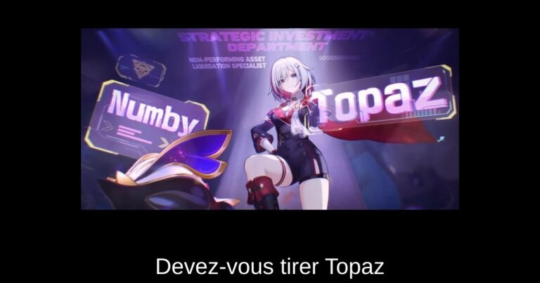 Devez-vous tirer Topaz & Numby dans Honkai Star Rail ?