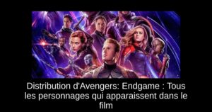 Distribution d’Avengers: Endgame : Tous les personnages qui apparaissent dans le film