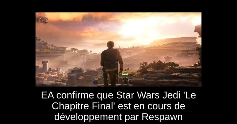 EA confirme que Star Wars Jedi 'Le Chapitre Final' est en cours de développement par Respawn