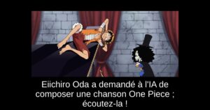 Eiichiro Oda a demandé à l’IA de composer une chanson One Piece ; écoutez-la !