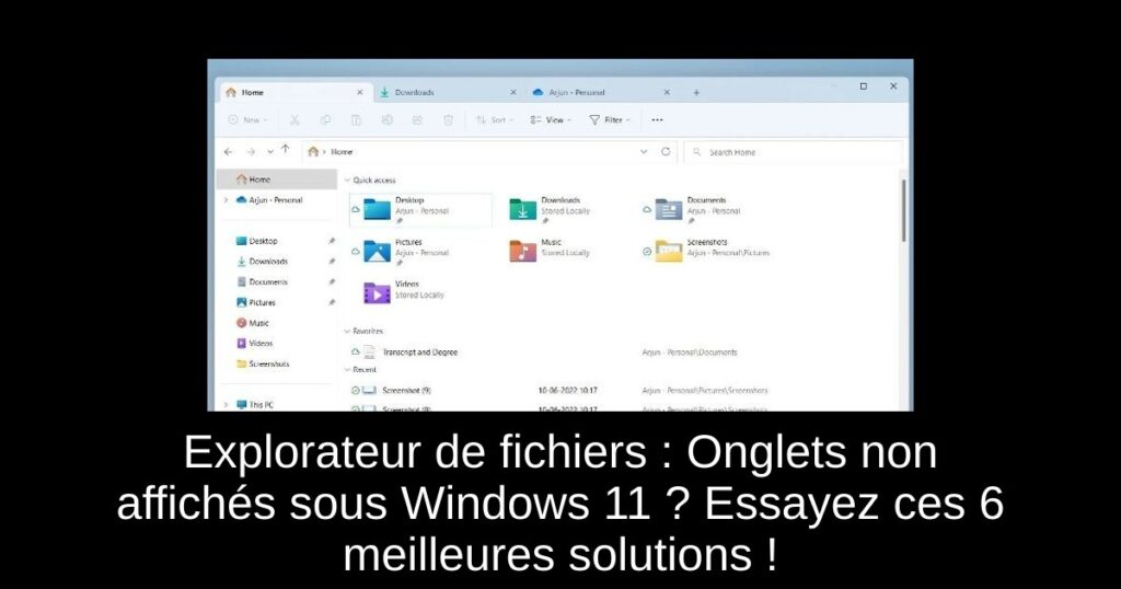 Explorateur de fichiers : Onglets non affichés sous Windows 11 ? Essayez ces 6 meilleures solutions !
