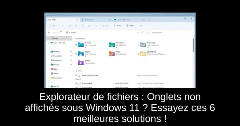 Explorateur de fichiers : Onglets non affichés sous Windows 11 ? Essayez ces 6 meilleures solutions !