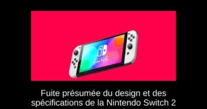 Fuite présumée du design et des spécifications de la Nintendo Switch 2