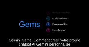 Gemini Gems: Comment créer votre propre chatbot AI Gemini personnalisé