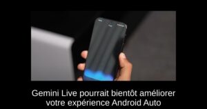 Gemini Live pourrait bientôt améliorer votre expérience Android Auto