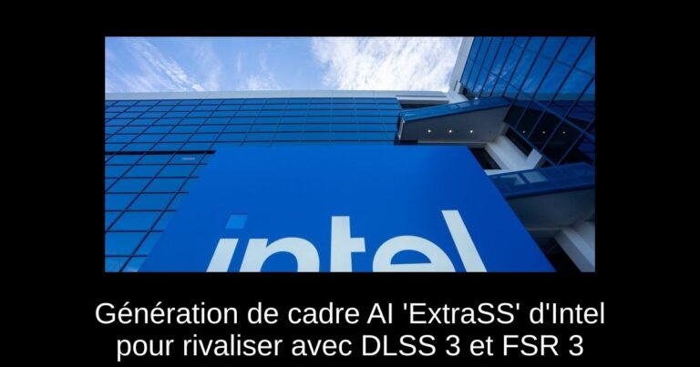 Génération de cadre AI 'ExtraSS' d'Intel pour rivaliser avec DLSS 3 et FSR 3