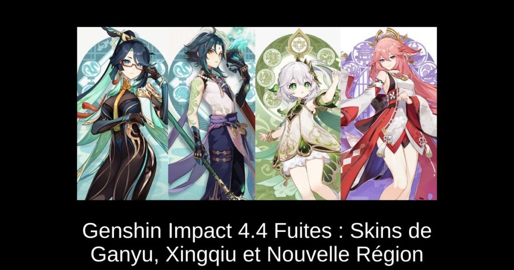 Genshin Impact 4.4 Fuites : Skins de Ganyu, Xingqiu et Nouvelle Région