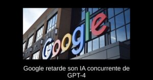Google retarde son IA concurrente de GPT-4 ‘Gemini AI’ jusqu’à l’année prochaine