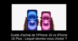 Guide d’achat de l’iPhone 16 vs iPhone 16 Plus : Lequel devriez-vous choisir ?