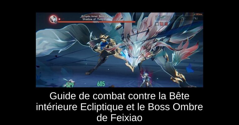 Guide de combat contre la Bête intérieure Ecliptique et le Boss Ombre de Feixiao