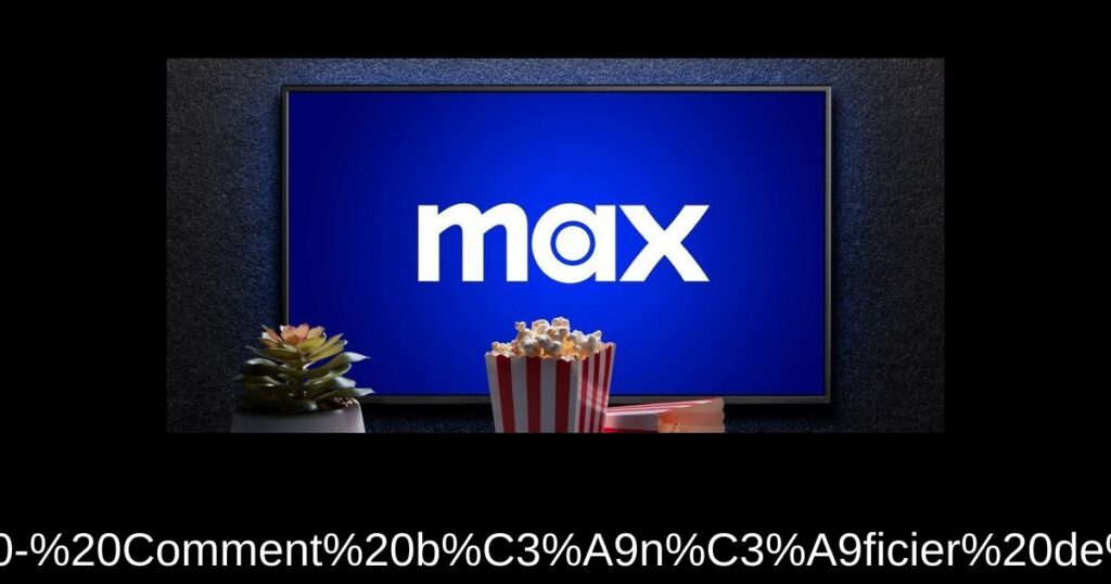 HBO Max : réduction étudiante – Comment bénéficier de 50 % de remise sur l&rsquo;abonnement ?