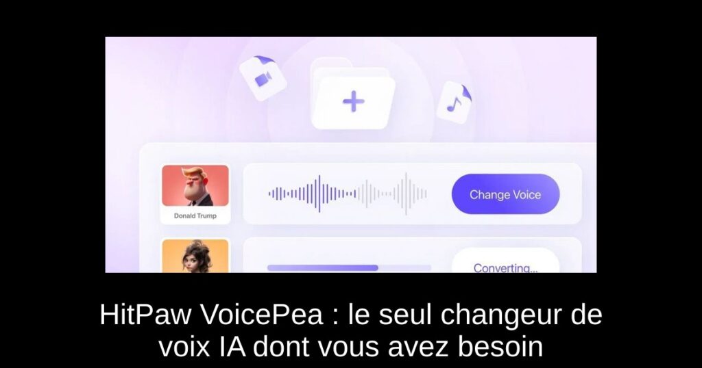 HitPaw VoicePea : le seul changeur de voix IA dont vous avez besoin