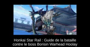 Honkai Star Rail : Guide de la bataille contre le boss Borisin Warhead Hoolay