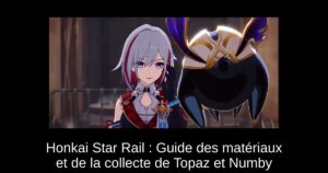 Honkai Star Rail : Guide des matériaux et de la collecte de Topaz et Numby