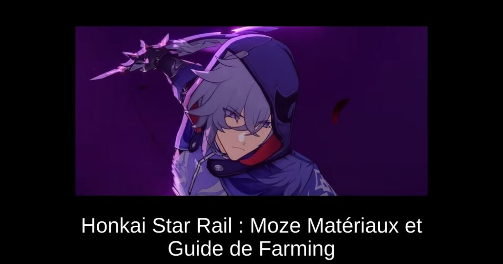 Honkai Star Rail : Moze Matériaux et Guide de Farming