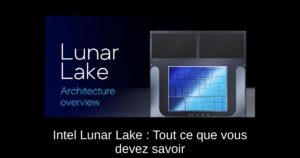 Intel Lunar Lake : Tout ce que vous devez savoir
