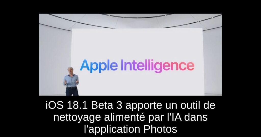 iOS 18.1 Beta 3 apporte un outil de nettoyage alimenté par l&rsquo;IA dans l&rsquo;application Photos
