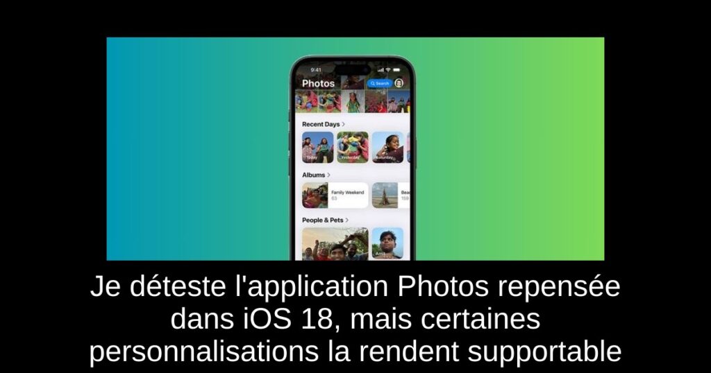 Je déteste l&rsquo;application Photos repensée dans iOS 18, mais certaines personnalisations la rendent supportable