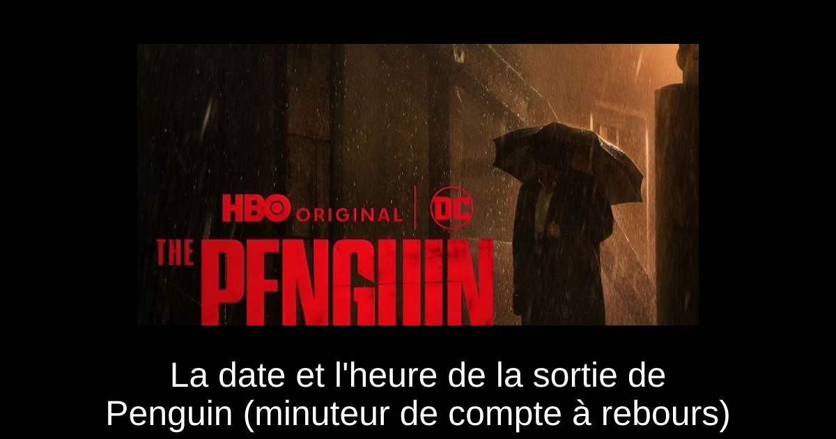 La date et l'heure de la sortie de Penguin (minuteur de compte à rebours)
