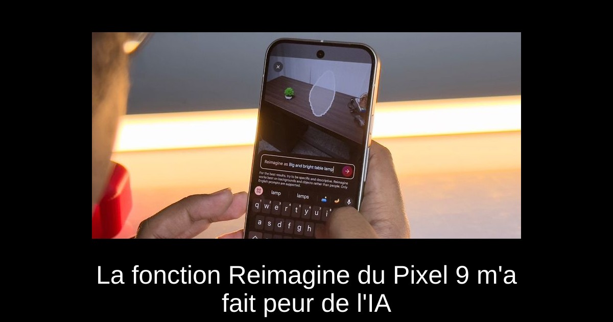 La fonction Reimagine du Pixel 9 m'a fait peur de l'IA