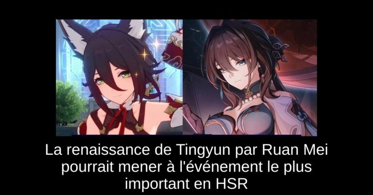 La renaissance de Tingyun par Ruan Mei pourrait mener à l'événement le plus important en HSR